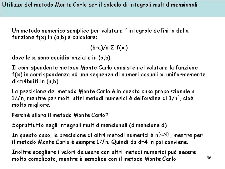 Utilizzo del metodo Monte Carlo per il calcolo di integrali multidimensionali Un metodo numerico