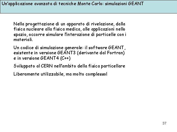 Un’applicazione avanzata di tecniche Monte Carlo: simulazioni GEANT Nella progettazione di un apparato di