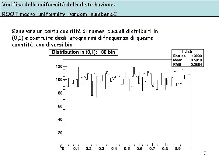 Verifica della uniformità della distribuzione: ROOT macro uniformity_random_numbers. C Generare un certa quantità di