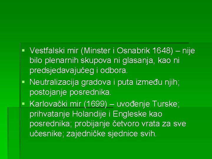 § Vestfalski mir (Minster i Osnabrik 1648) – nije bilo plenarnih skupova ni glasanja,
