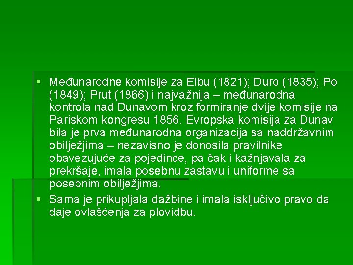 § Međunarodne komisije za Elbu (1821); Duro (1835); Po (1849); Prut (1866) i najvažnija