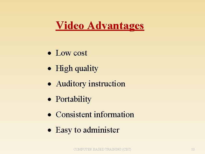 Video Advantages · Low cost · High quality · Auditory instruction · Portability ·