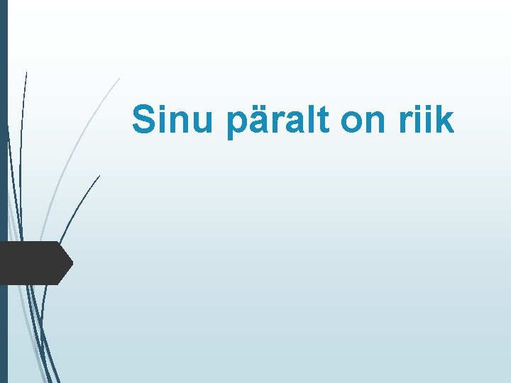 Sinu päralt on riik 