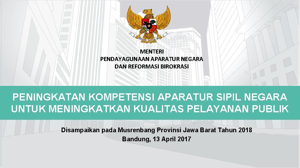 MENTERI PENDAYAGUNAAN APARATUR NEGARA DAN REFORMASI BIROKRASI PENINGKATAN KOMPETENSI APARATUR SIPIL NEGARA UNTUK MENINGKATKAN