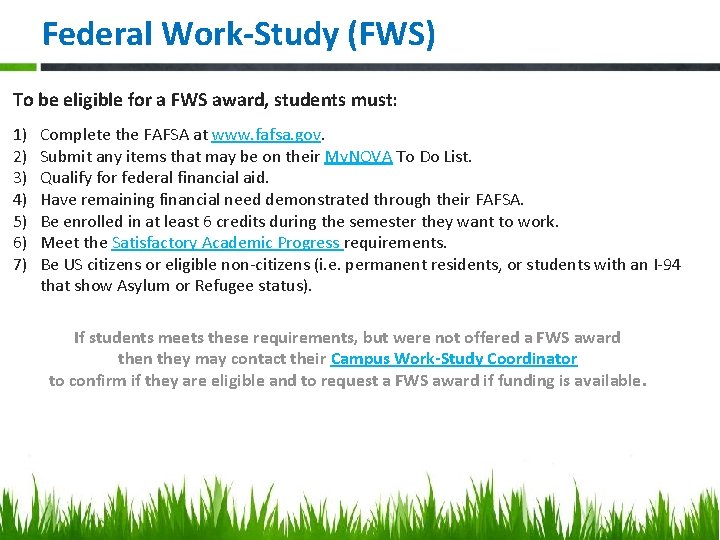 Federal Work-Study (FWS) To be eligible for a FWS award, students must: 1) 2)