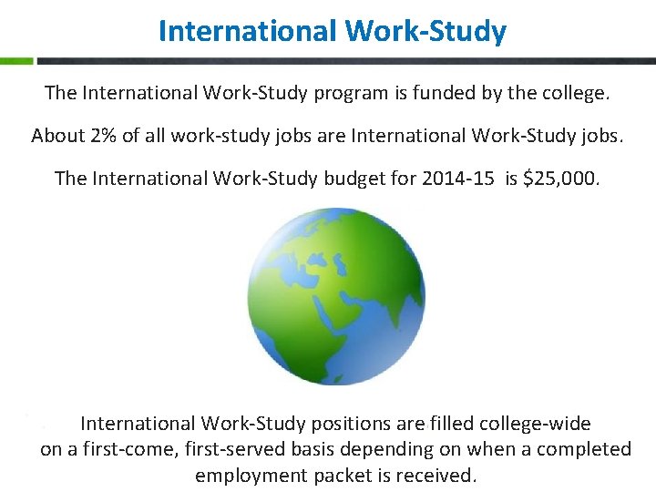 International Work-Study The International Work-Study program is funded by the college. About 2% of