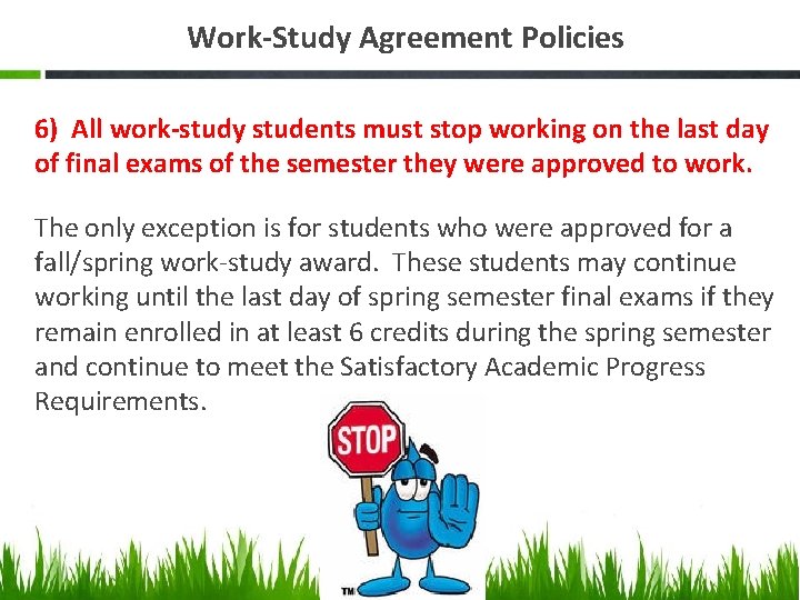 Work-Study Agreement Policies 6) All work-study students must stop working on the last day