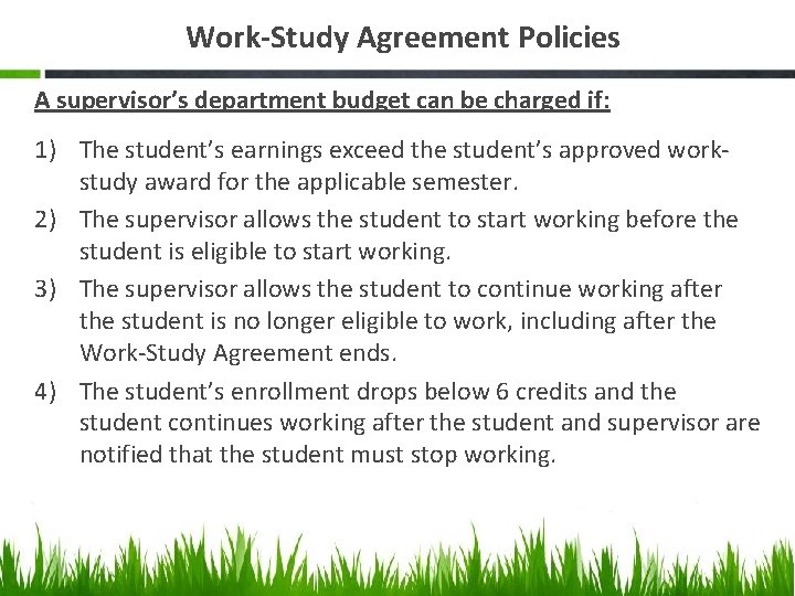 Work-Study Agreement Policies A supervisor’s department budget can be charged if: 1) The student’s