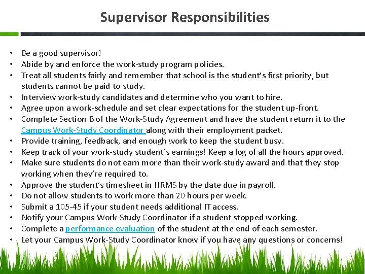 Supervisor Responsibilities • Be a good supervisor! • Abide by and enforce the work-study