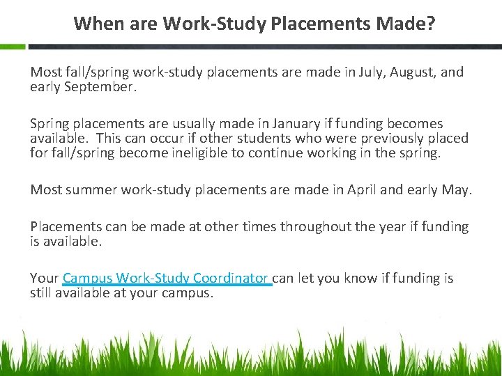 When are Work-Study Placements Made? Most fall/spring work-study placements are made in July, August,