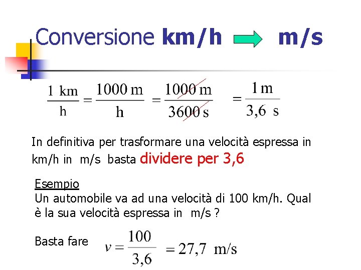 Conversione km/h m/s In definitiva per trasformare una velocità espressa in km/h in m/s