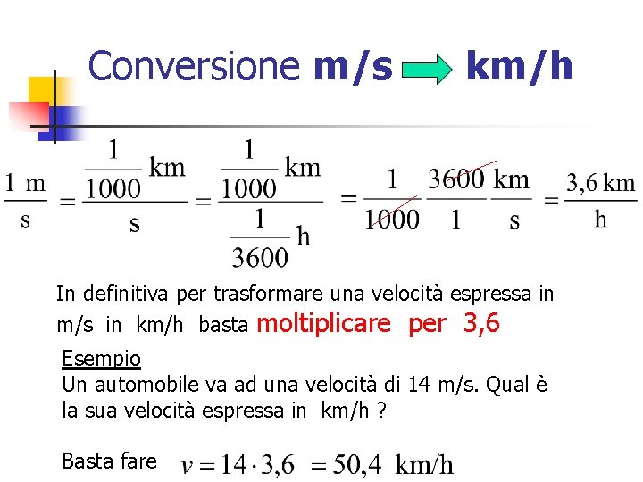 Conversione m/s km/h In definitiva per trasformare una velocità espressa in m/s in km/h