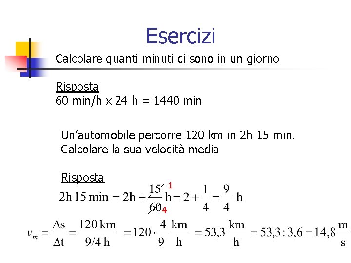 Esercizi Calcolare quanti minuti ci sono in un giorno Risposta 60 min/h x 24