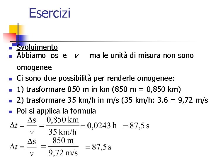 Esercizi n n n Svolgimento Abbiamo Ds e v ma le unità di misura