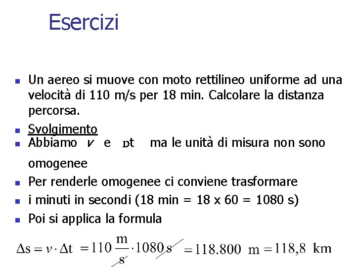 Esercizi n n n Un aereo si muove con moto rettilineo uniforme ad una