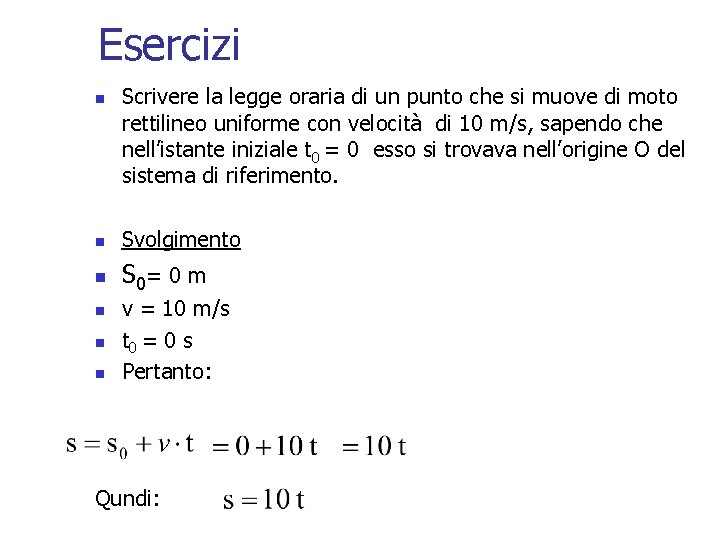 Esercizi n Scrivere la legge oraria di un punto che si muove di moto