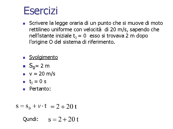 Esercizi n Scrivere la legge oraria di un punto che si muove di moto