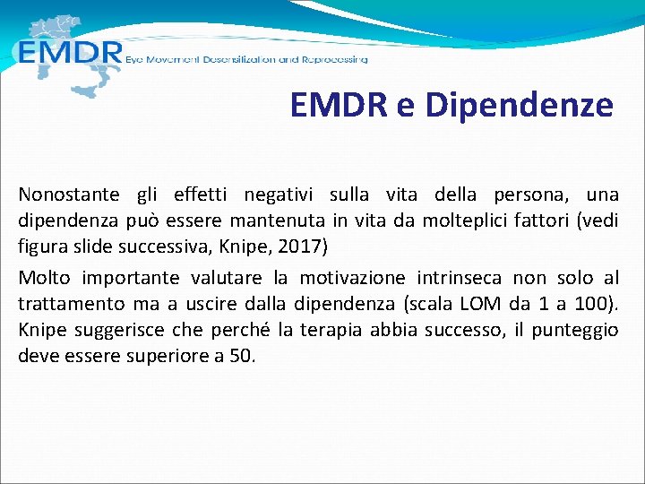 EMDR e Dipendenze Nonostante gli effetti negativi sulla vita della persona, una dipendenza può EMDR e Dipendenze Nonostante gli effetti negativi sulla vita della persona, una dipendenza può