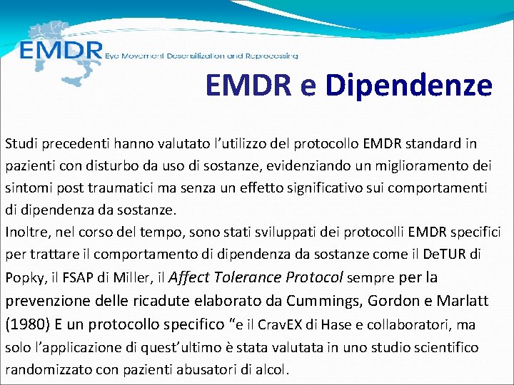 EMDR e Dipendenze Studi precedenti hanno valutato l’utilizzo del protocollo EMDR standard in EMDR e Dipendenze Studi precedenti hanno valutato l’utilizzo del protocollo EMDR standard in