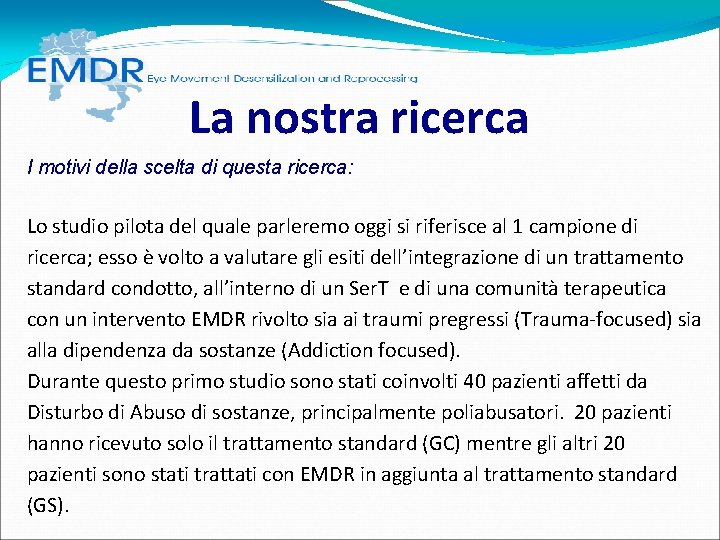 La nostra ricerca I motivi della scelta di questa ricerca: Lo studio pilota del La nostra ricerca I motivi della scelta di questa ricerca: Lo studio pilota del