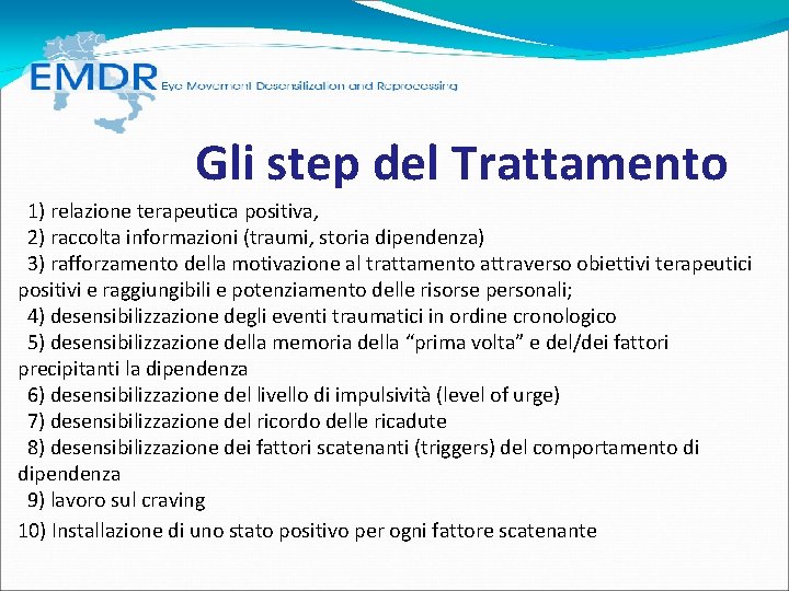 Gli step del Trattamento 1) relazione terapeutica positiva, 2) raccolta informazioni (traumi, storia Gli step del Trattamento 1) relazione terapeutica positiva, 2) raccolta informazioni (traumi, storia