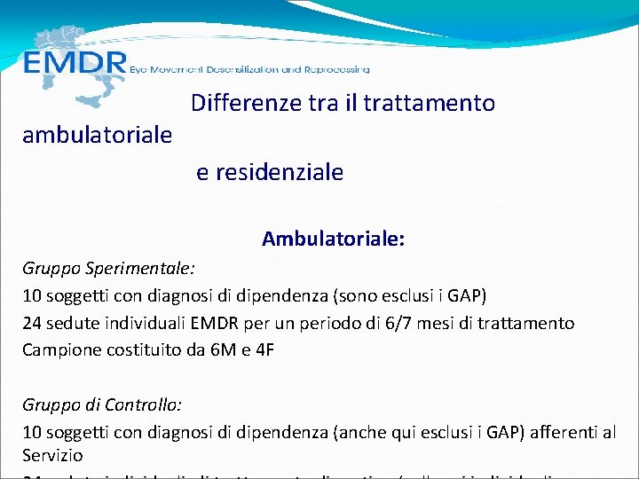Differenze tra il trattamento ambulatoriale e residenziale Ambulatoriale: Gruppo Sperimentale: 10 soggetti con Differenze tra il trattamento ambulatoriale e residenziale Ambulatoriale: Gruppo Sperimentale: 10 soggetti con
