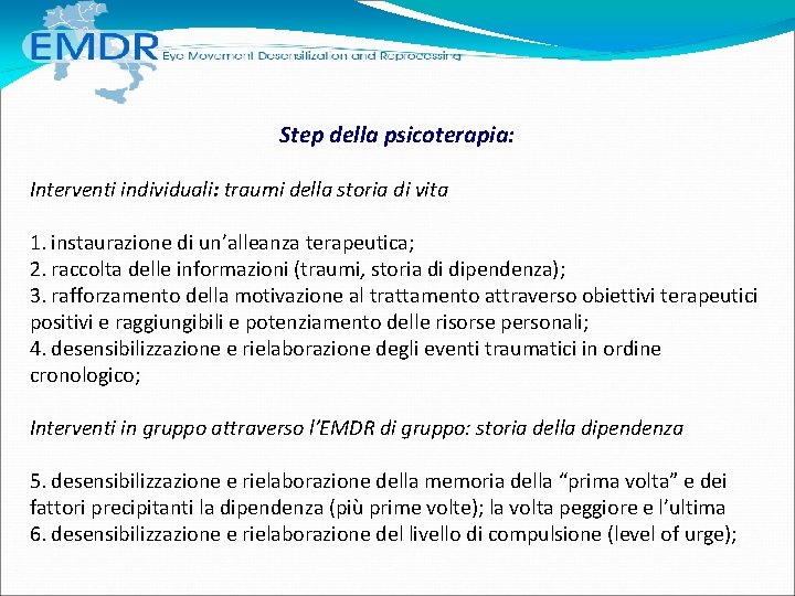 Step della psicoterapia: Interventi individuali: traumi della storia di vita 1. instaurazione di un’alleanza Step della psicoterapia: Interventi individuali: traumi della storia di vita 1. instaurazione di un’alleanza