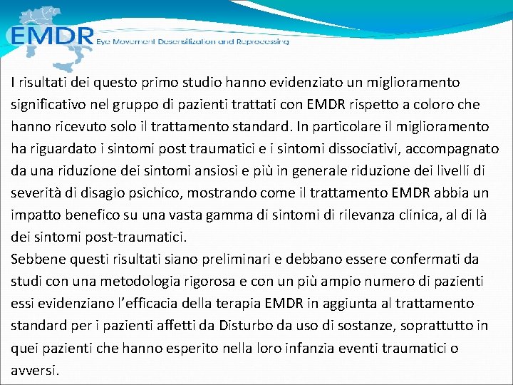 I risultati dei questo primo studio hanno evidenziato un miglioramento significativo nel gruppo di I risultati dei questo primo studio hanno evidenziato un miglioramento significativo nel gruppo di