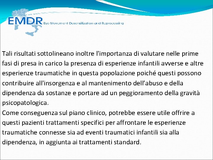 Tali risultati sottolineano inoltre l'importanza di valutare nelle prime fasi di presa in carico Tali risultati sottolineano inoltre l'importanza di valutare nelle prime fasi di presa in carico