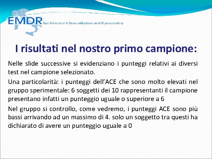 I risultati nel nostro primo campione: Nelle slide successive si evidenziano i punteggi relativi I risultati nel nostro primo campione: Nelle slide successive si evidenziano i punteggi relativi