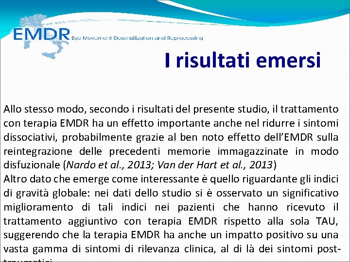 I risultati emersi Allo stesso modo, secondo i risultati del presente studio, il I risultati emersi Allo stesso modo, secondo i risultati del presente studio, il