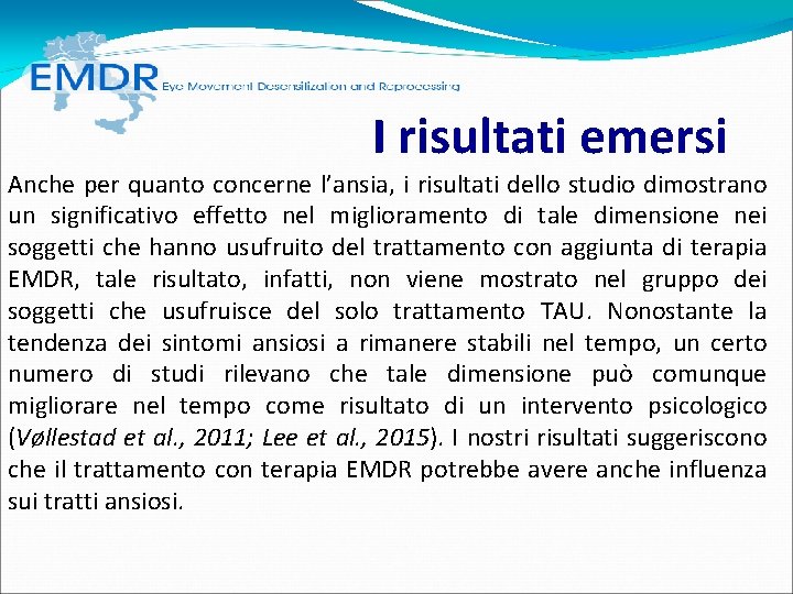 I risultati emersi Anche per quanto concerne l’ansia, i risultati dello studio dimostrano I risultati emersi Anche per quanto concerne l’ansia, i risultati dello studio dimostrano