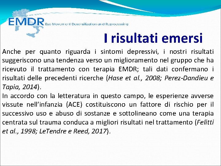 I risultati emersi Anche per quanto riguarda i sintomi depressivi, i nostri risultati I risultati emersi Anche per quanto riguarda i sintomi depressivi, i nostri risultati