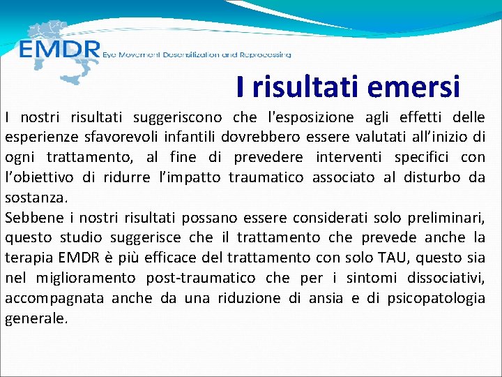 I risultati emersi I nostri risultati suggeriscono che l'esposizione agli effetti delle esperienze I risultati emersi I nostri risultati suggeriscono che l'esposizione agli effetti delle esperienze