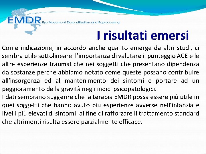 I risultati emersi Come indicazione, in accordo anche quanto emerge da altri studi, I risultati emersi Come indicazione, in accordo anche quanto emerge da altri studi,