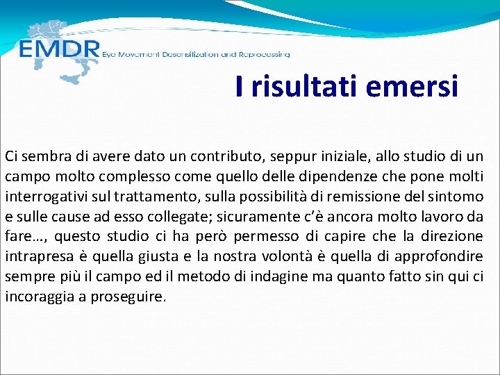 I risultati emersi Ci sembra di avere dato un contributo, seppur iniziale, allo I risultati emersi Ci sembra di avere dato un contributo, seppur iniziale, allo