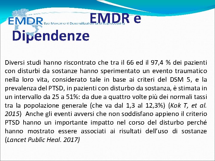 EMDR e Dipendenze Diversi studi hanno riscontrato che tra il 66 ed il EMDR e Dipendenze Diversi studi hanno riscontrato che tra il 66 ed il
