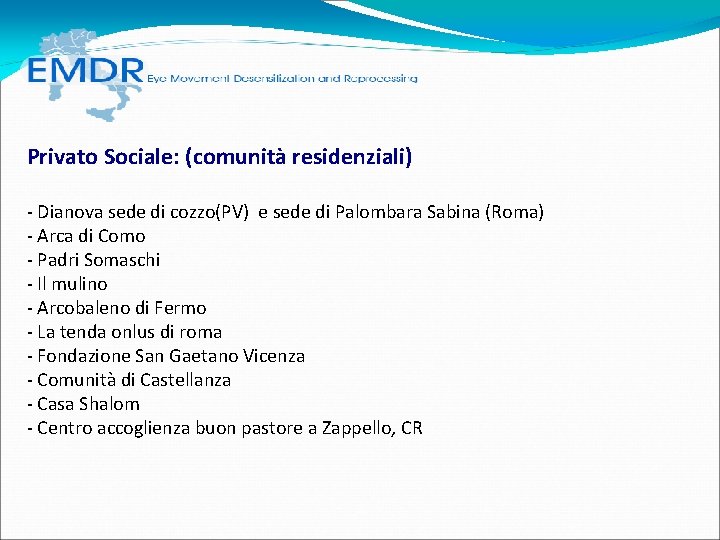 Privato Sociale: (comunità residenziali) - Dianova sede di cozzo(PV) e sede di Palombara Sabina Privato Sociale: (comunità residenziali) - Dianova sede di cozzo(PV) e sede di Palombara Sabina