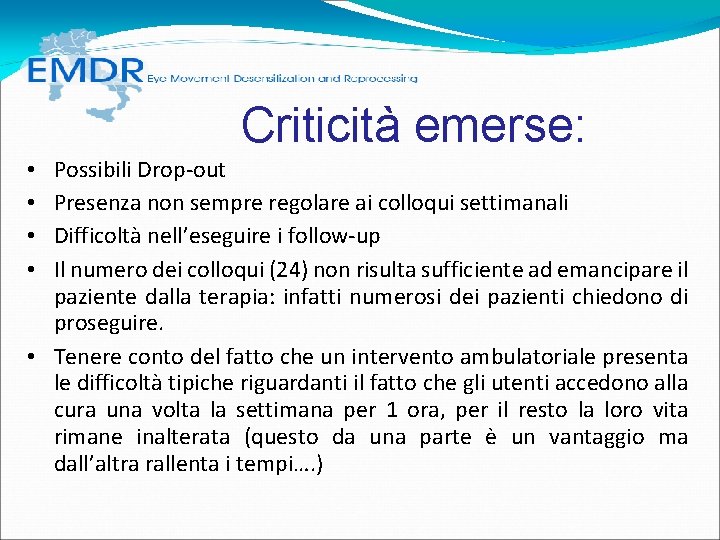 Criticità emerse: Possibili Drop-out Presenza non sempre regolare ai colloqui settimanali Difficoltà nell’eseguire Criticità emerse: Possibili Drop-out Presenza non sempre regolare ai colloqui settimanali Difficoltà nell’eseguire