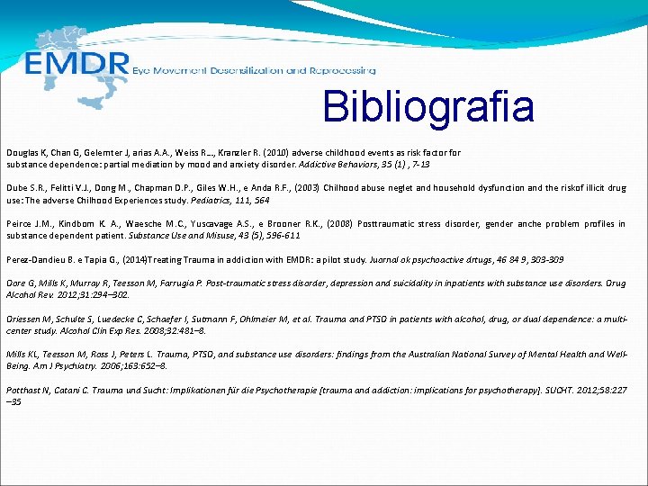 Bibliografia Douglas K, Chan G, Gelernter J, arias A. A. , Weiss R…, Kranzler Bibliografia Douglas K, Chan G, Gelernter J, arias A. A. , Weiss R…, Kranzler