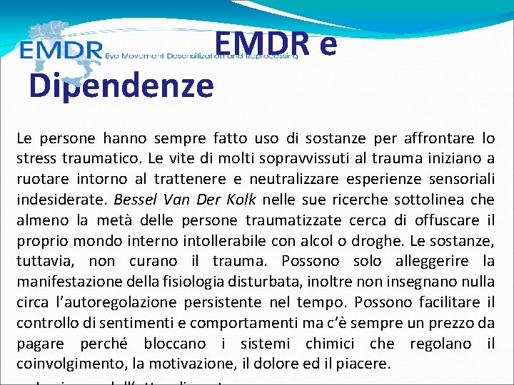 EMDR e Dipendenze Le persone hanno sempre fatto uso di sostanze per affrontare EMDR e Dipendenze Le persone hanno sempre fatto uso di sostanze per affrontare