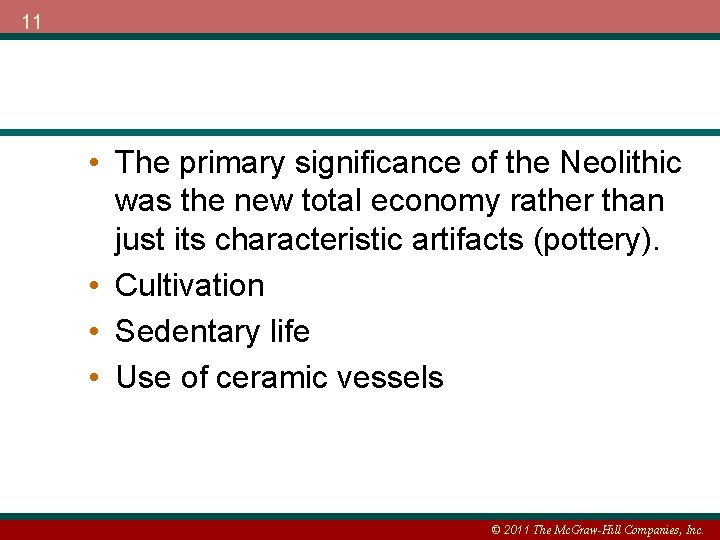 11 • The primary significance of the Neolithic was the new total economy rather