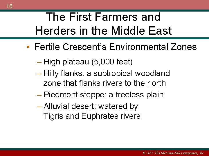 16 The First Farmers and Herders in the Middle East • Fertile Crescent’s Environmental