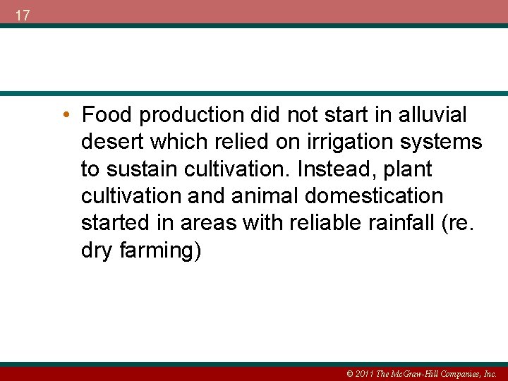 17 • Food production did not start in alluvial desert which relied on irrigation