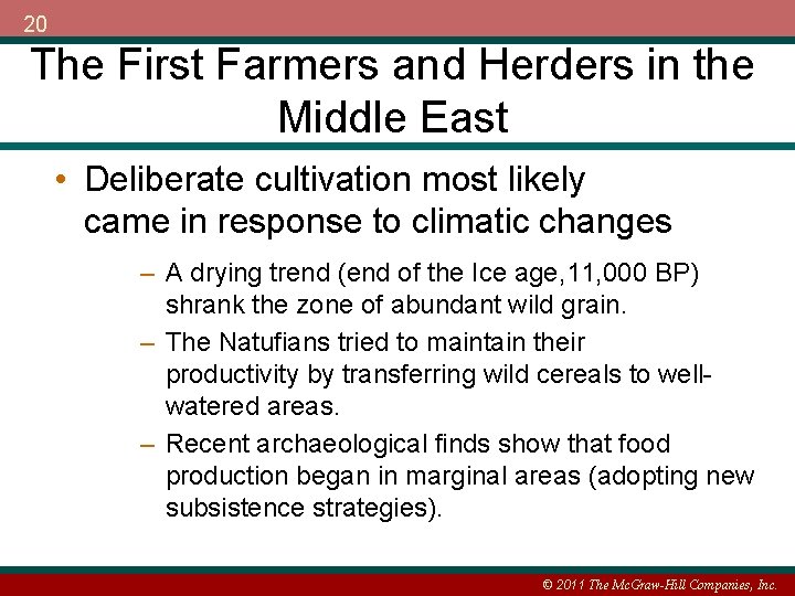 20 The First Farmers and Herders in the Middle East • Deliberate cultivation most