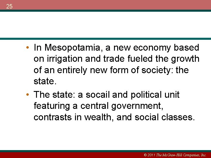 25 • In Mesopotamia, a new economy based on irrigation and trade fueled the