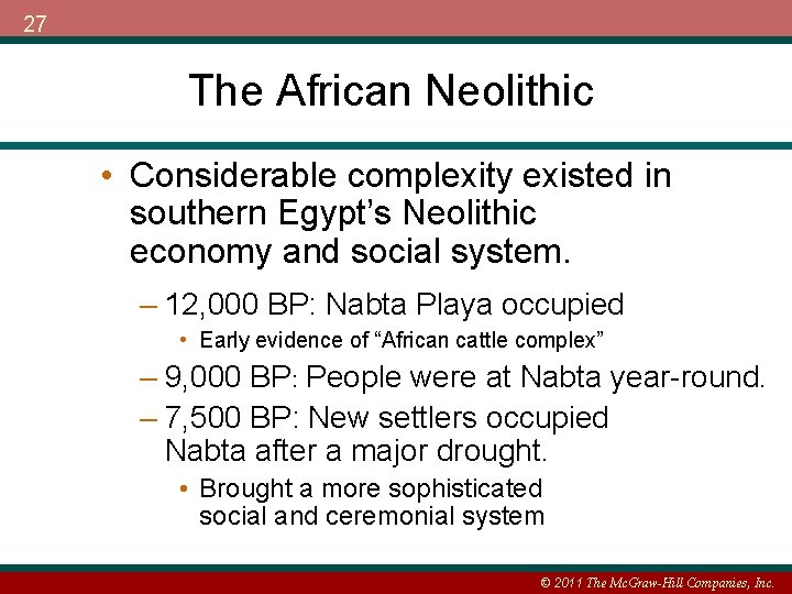 27 The African Neolithic • Considerable complexity existed in southern Egypt’s Neolithic economy and