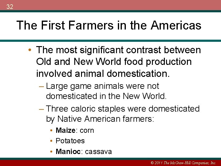 32 The First Farmers in the Americas • The most significant contrast between Old