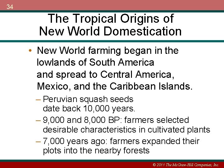 34 The Tropical Origins of New World Domestication • New World farming began in