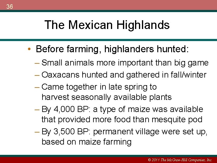 36 The Mexican Highlands • Before farming, highlanders hunted: – Small animals more important